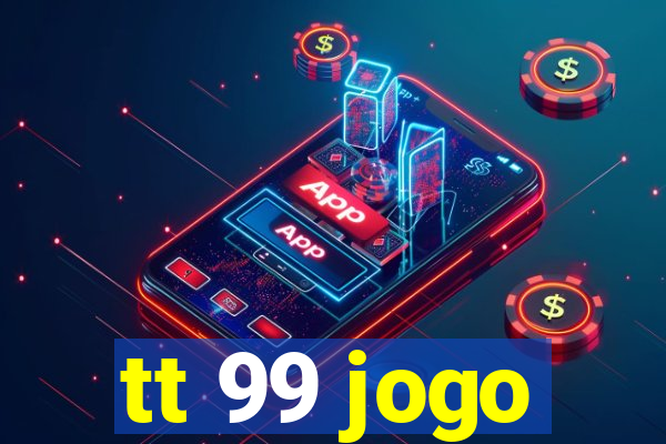 tt 99 jogo